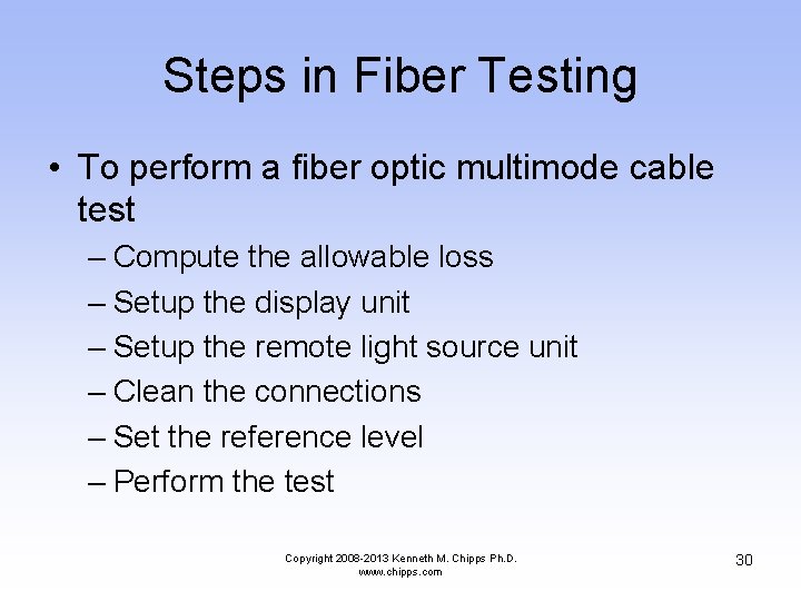 Steps in Fiber Testing • To perform a fiber optic multimode cable test –