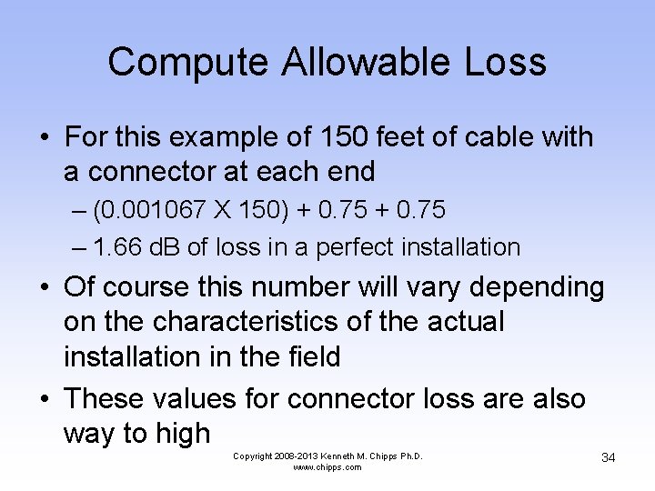 Compute Allowable Loss • For this example of 150 feet of cable with a