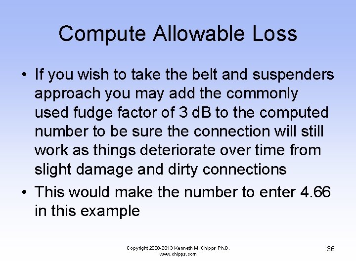 Compute Allowable Loss • If you wish to take the belt and suspenders approach