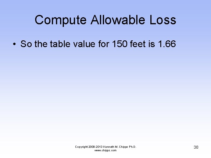 Compute Allowable Loss • So the table value for 150 feet is 1. 66
