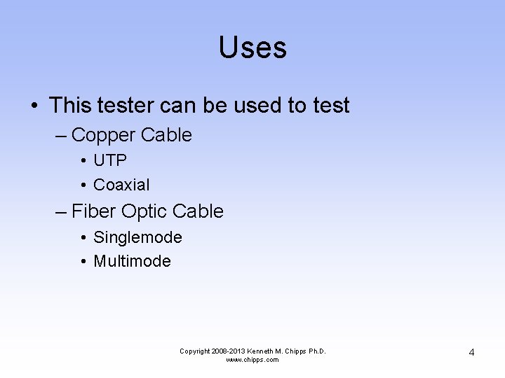 Uses • This tester can be used to test – Copper Cable • UTP