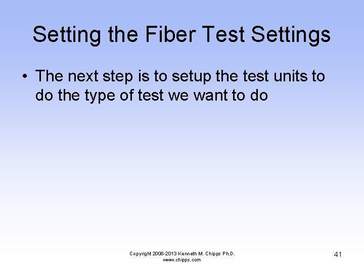 Setting the Fiber Test Settings • The next step is to setup the test