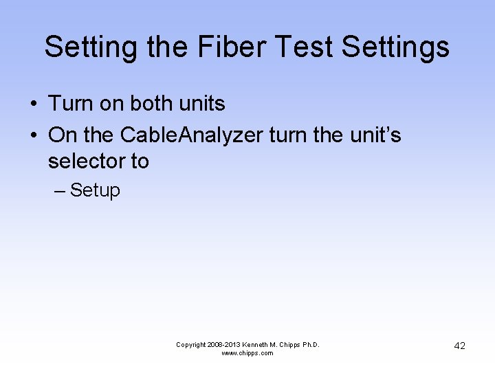 Setting the Fiber Test Settings • Turn on both units • On the Cable.