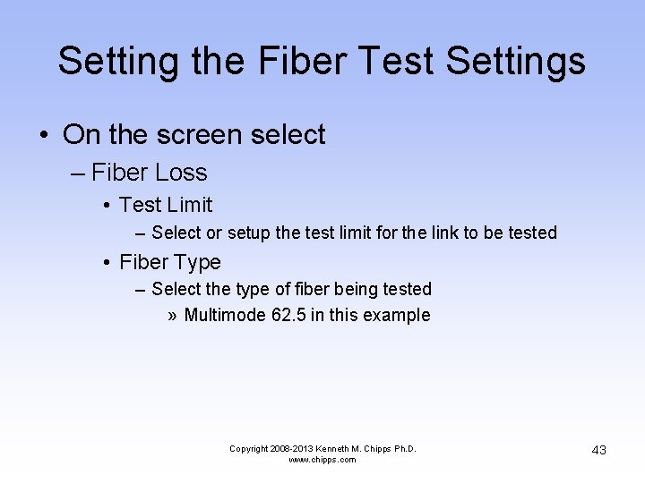 Setting the Fiber Test Settings • On the screen select – Fiber Loss •