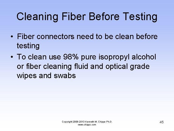 Cleaning Fiber Before Testing • Fiber connectors need to be clean before testing •