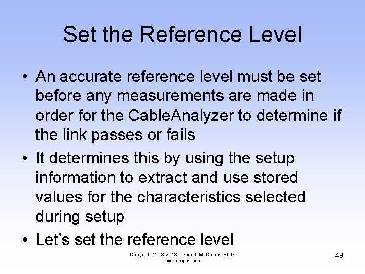 Set the Reference Level • An accurate reference level must be set before any