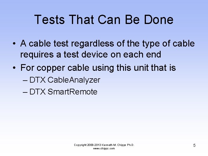Tests That Can Be Done • A cable test regardless of the type of
