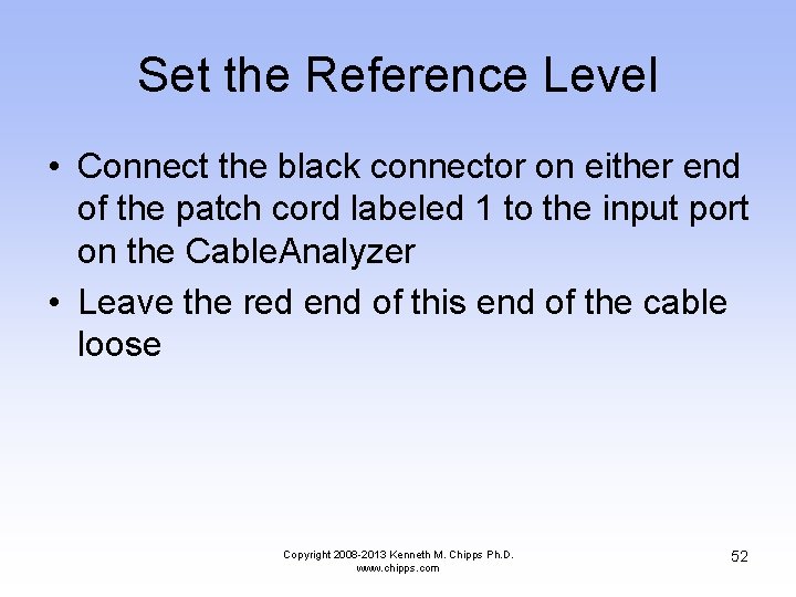Set the Reference Level • Connect the black connector on either end of the
