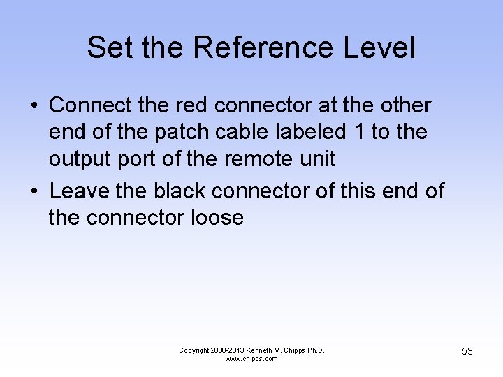 Set the Reference Level • Connect the red connector at the other end of