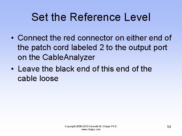 Set the Reference Level • Connect the red connector on either end of the