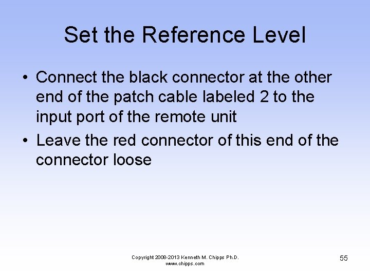 Set the Reference Level • Connect the black connector at the other end of