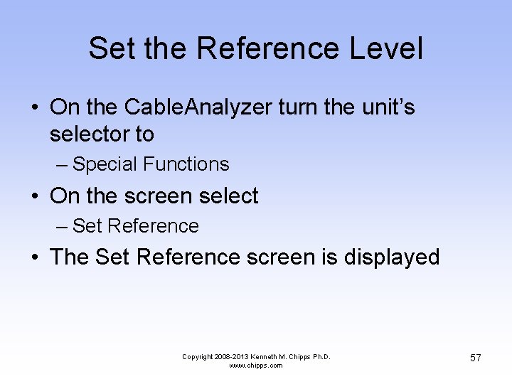 Set the Reference Level • On the Cable. Analyzer turn the unit’s selector to