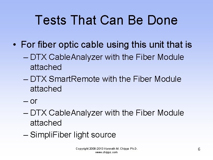 Tests That Can Be Done • For fiber optic cable using this unit that