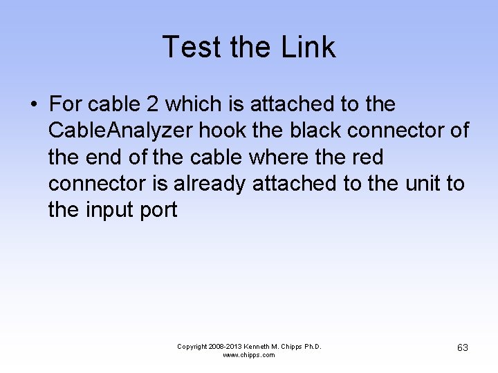Test the Link • For cable 2 which is attached to the Cable. Analyzer