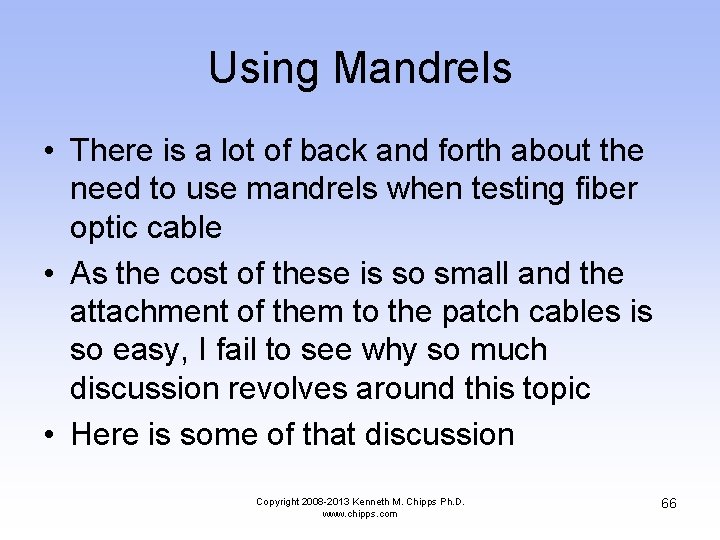 Using Mandrels • There is a lot of back and forth about the need