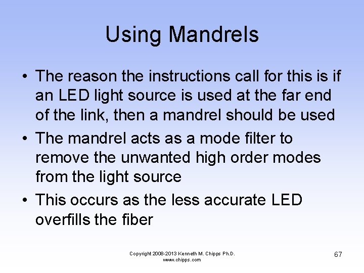 Using Mandrels • The reason the instructions call for this is if an LED