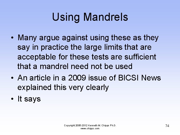 Using Mandrels • Many argue against using these as they say in practice the