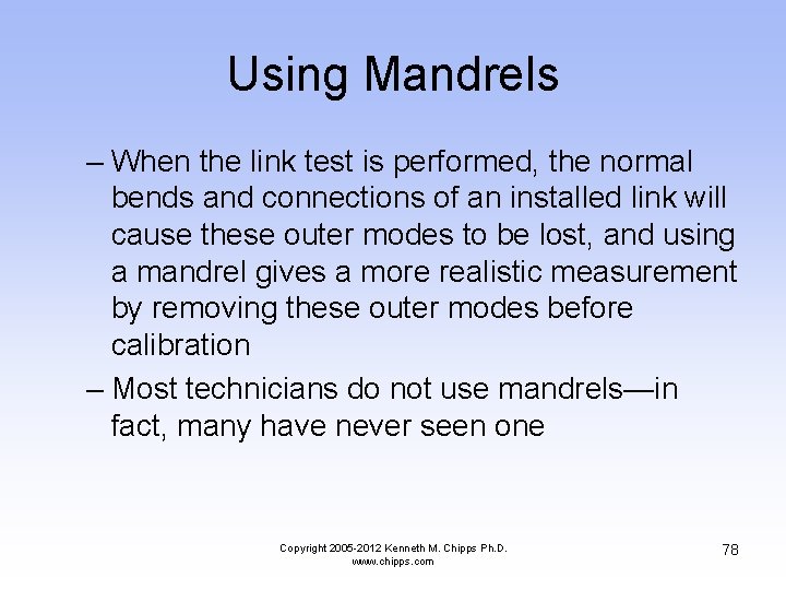 Using Mandrels – When the link test is performed, the normal bends and connections