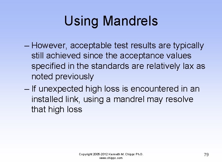 Using Mandrels – However, acceptable test results are typically still achieved since the acceptance