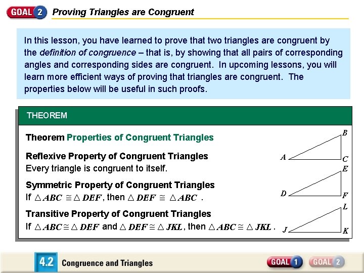 Proving Triangles are Congruent In this lesson, you have learned to prove that two