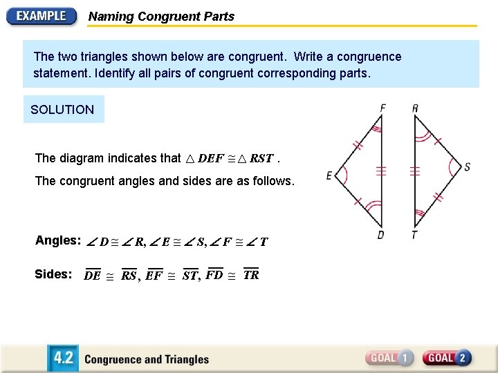 Naming Congruent Parts The two triangles shown below are congruent. Write a congruence statement.