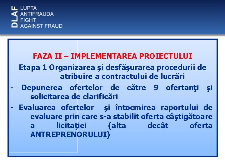 FAZA II – IMPLEMENTAREA PROIECTULUI Etapa 1 Organizarea şi desfăşurarea procedurii de atribuire a