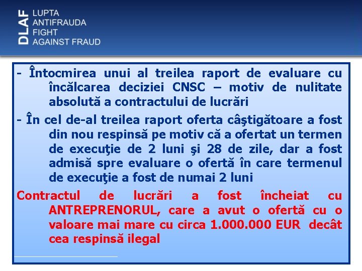 - Întocmirea unui al treilea raport de evaluare cu încălcarea deciziei CNSC – motiv