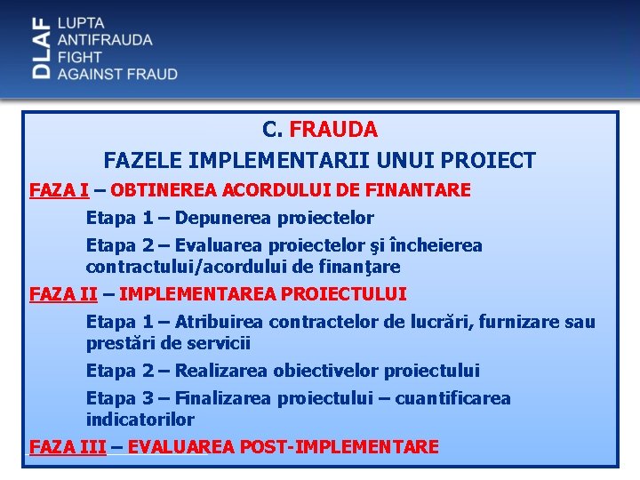 C. FRAUDA FAZELE IMPLEMENTARII UNUI PROIECT FAZA I – OBTINEREA ACORDULUI DE FINANTARE Etapa
