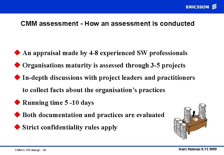 CMM assessment - How an assessment is conducted u An appraisal made by 4