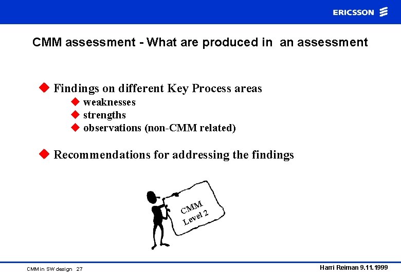 CMM assessment - What are produced in an assessment u Findings on different Key