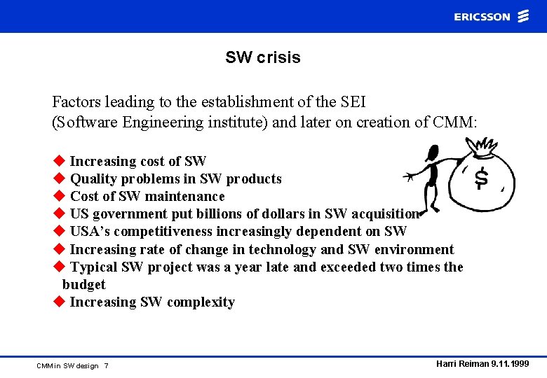 SW crisis Factors leading to the establishment of the SEI (Software Engineering institute) and