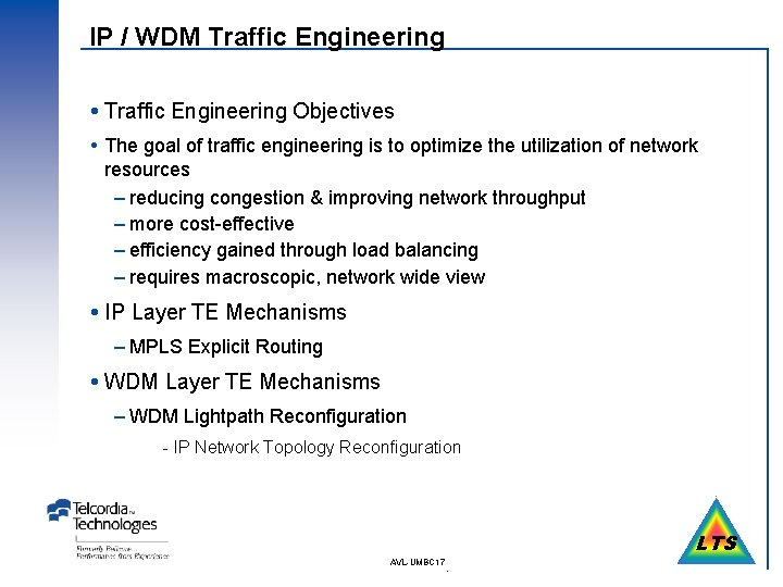 IP / WDM Traffic Engineering Objectives The goal of traffic engineering is to optimize