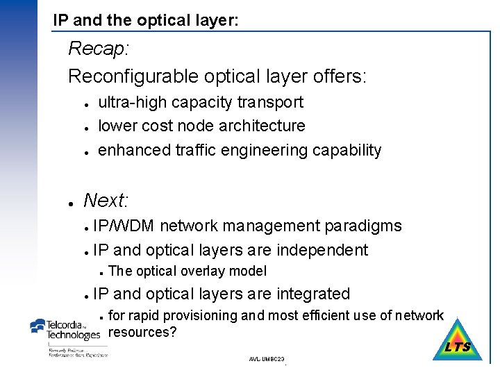 IP and the optical layer: Recap: Reconfigurable optical layer offers: l l ultra-high capacity