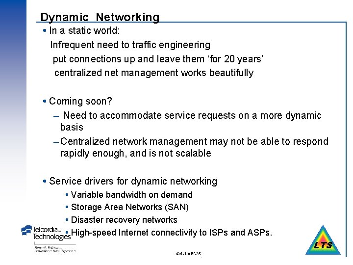Dynamic Networking In a static world: Infrequent need to traffic engineering put connections up