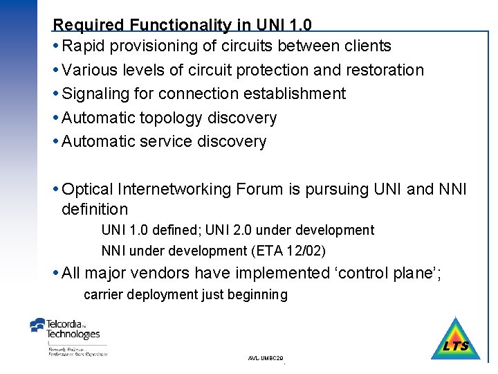 Required Functionality in UNI 1. 0 Rapid provisioning of circuits between clients Various levels