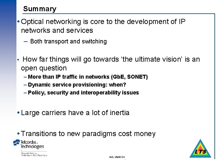 Summary Optical networking is core to the development of IP networks and services –