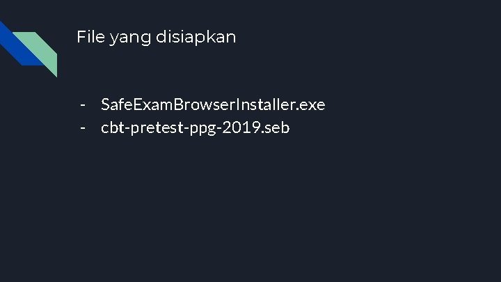 File yang disiapkan - Safe. Exam. Browser. Installer. exe - cbt-pretest-ppg-2019. seb 