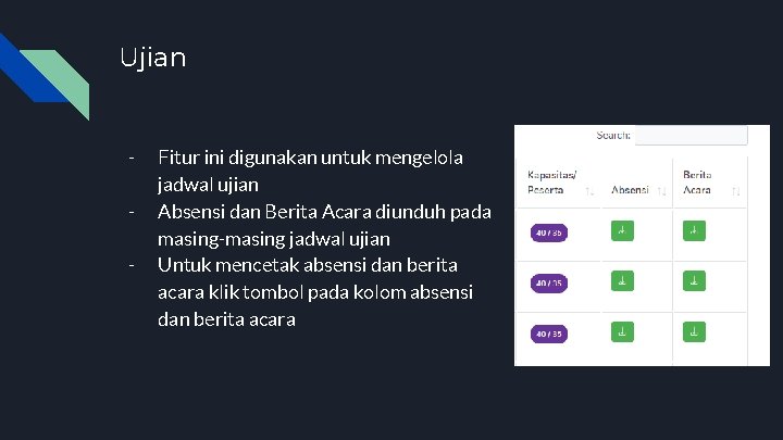 Ujian - Fitur ini digunakan untuk mengelola jadwal ujian Absensi dan Berita Acara diunduh