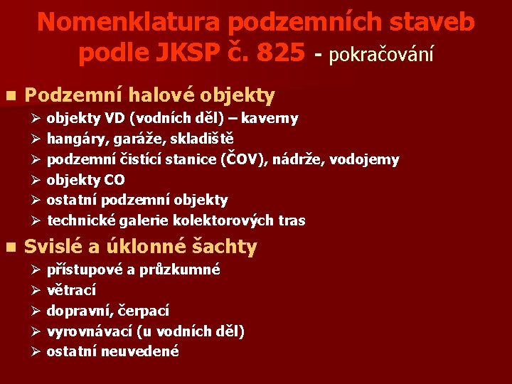 Nomenklatura podzemních staveb podle JKSP č. 825 - pokračování n Podzemní halové objekty Ø