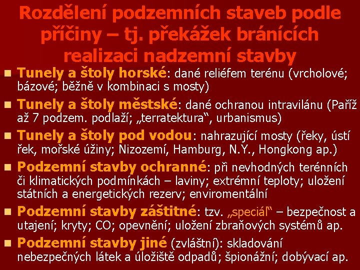 Rozdělení podzemních staveb podle příčiny – tj. překážek bránících realizaci nadzemní stavby n n