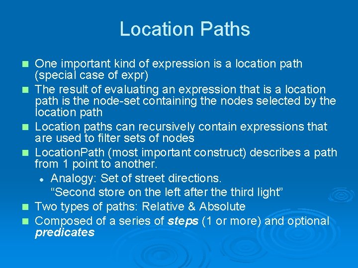 Location Paths n n n One important kind of expression is a location path