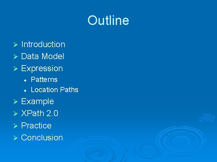 Outline Introduction Ø Data Model Ø Expression Ø l l Patterns Location Paths Example