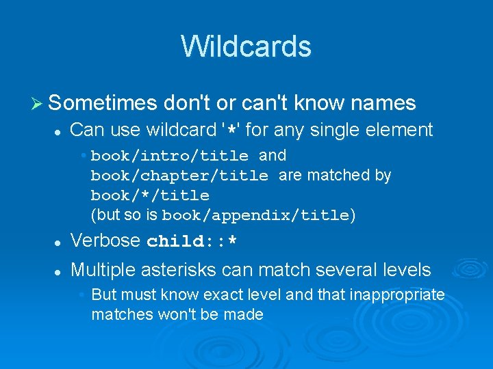 Wildcards Ø Sometimes don't or can't know names l Can use wildcard '*' for