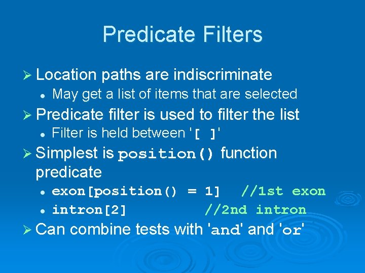 Predicate Filters Ø Location paths are indiscriminate l May get a list of items