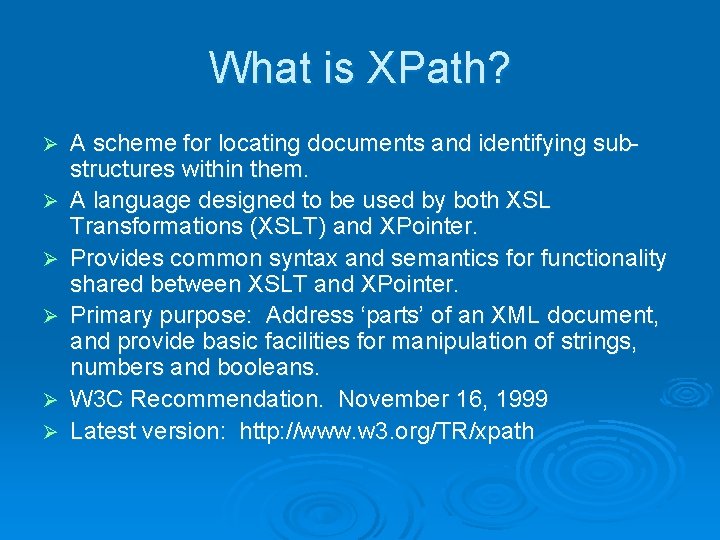 What is XPath? Ø Ø Ø A scheme for locating documents and identifying substructures