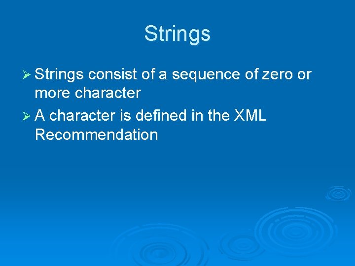 Strings Ø Strings consist of a sequence of zero or more character Ø A