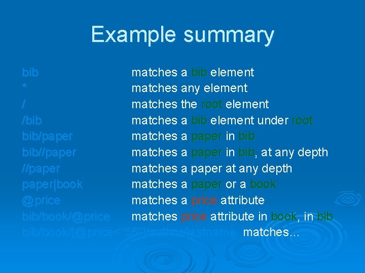 Example summary bib matches a bib element * matches any element / matches the