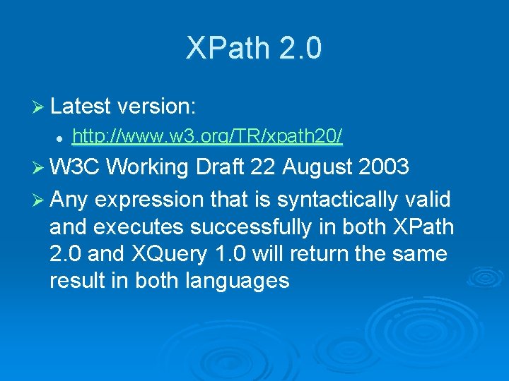 XPath 2. 0 Ø Latest version: l http: //www. w 3. org/TR/xpath 20/ Ø