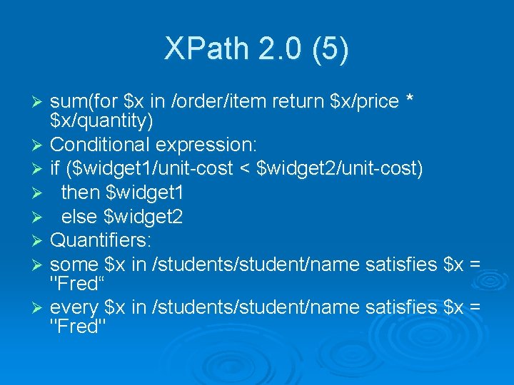 XPath 2. 0 (5) sum(for $x in /order/item return $x/price * $x/quantity) Ø Conditional