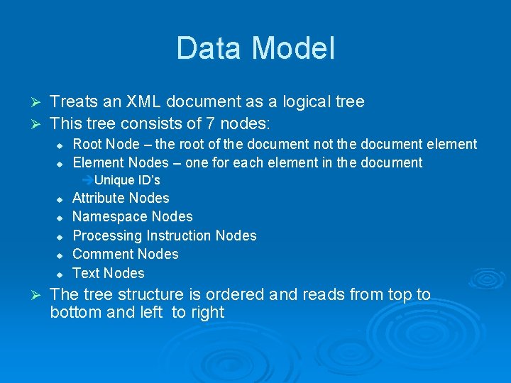 Data Model Treats an XML document as a logical tree Ø This tree consists